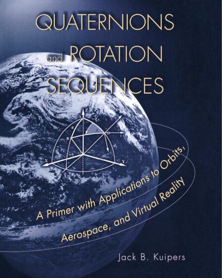 Quaternions and Rotation Sequences:A Primer with Applications to Orbits, Aerospace and Virtual Reality