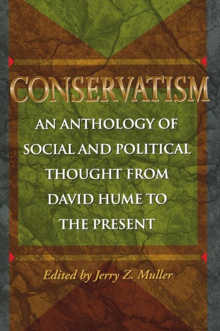 Conservatism:An Anthology of Social and Political Thought from David Hume to the Present