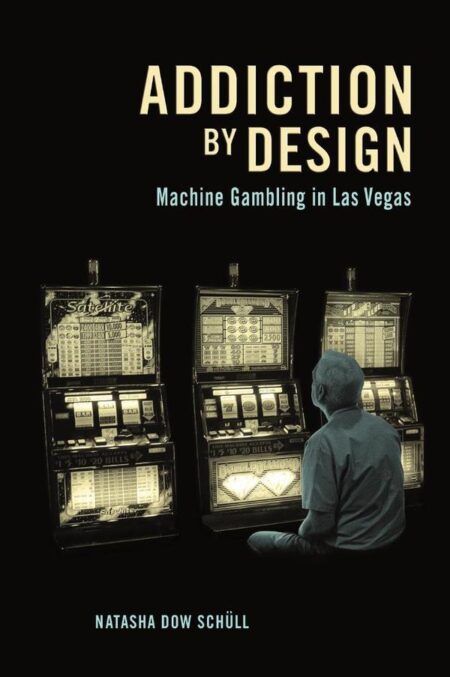 Addiction by Design:Machine Gambling in Las Vegas