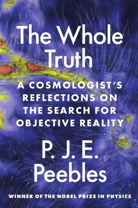 The Whole Truth:A Cosmologist’s Reflections on the Search for Objective Reality