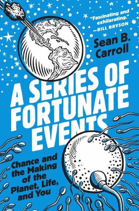 A Series of Fortunate Events:Chance and the Making of the Planet, Life, and You