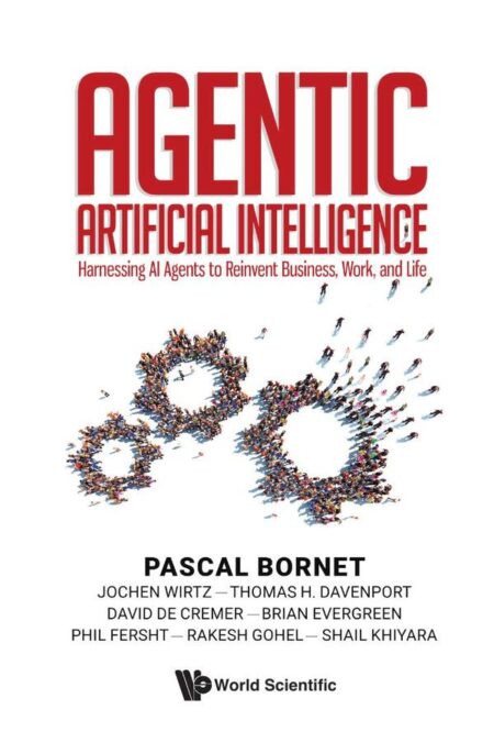 Agentic Artificial Intelligence:Harnessing AI Agents to Reinvent Business, Work, and Life