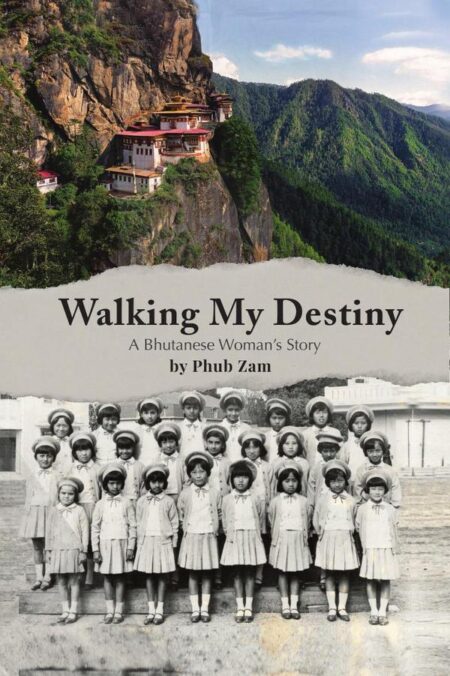 Walking My Destiny:A Bhutanese Woman's Story