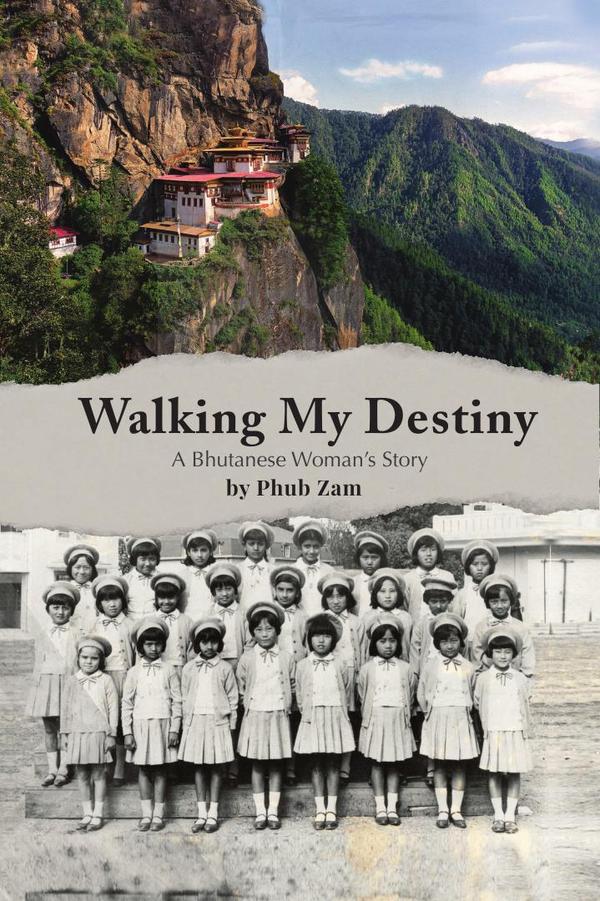 Walking My Destiny:A Bhutanese Woman's Story