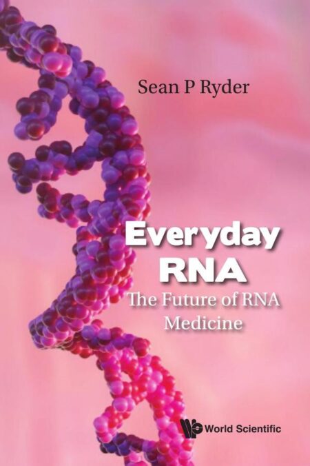 Everyday RNA:The Future of RNA Medicine