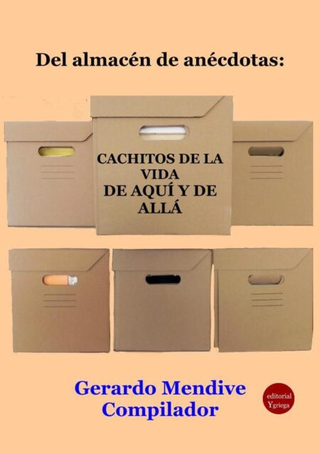 Del almacén de anécdotas: Cachitos de la vida. De aquí y de allá