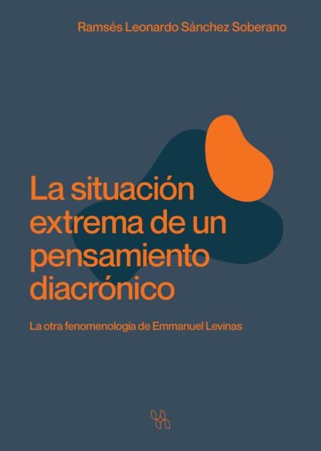 La situación extrema de un pensamiento diacrónico:La otra fenomenología de Emmanuel Levinas