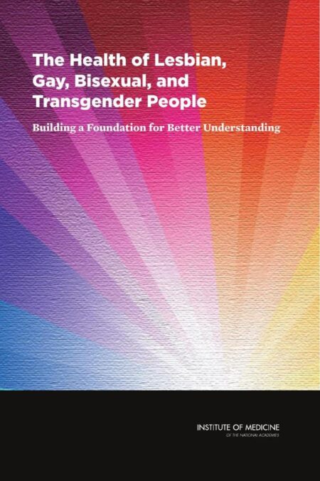The Health of Lesbian, Gay, Bisexual, and Transgender People