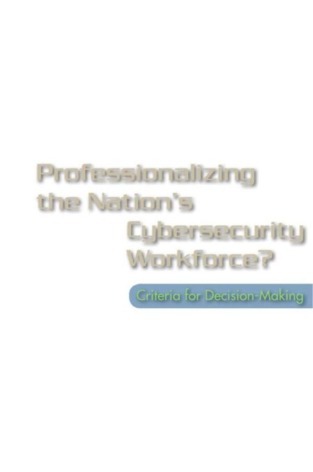 Professionalizing the Nation's Cybersecurity Workforce?