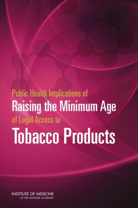 Public Health Implications of Raising the Minimum Age of Legal Access to Tobacco Products