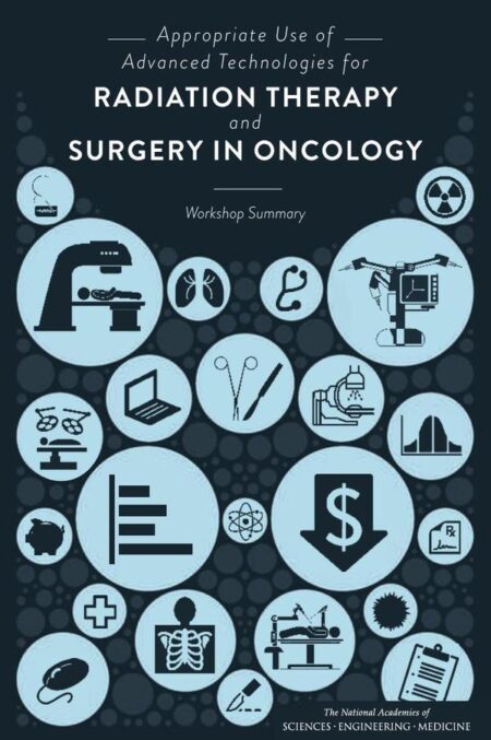 Appropriate Use of Advanced Technologies for Radiation Therapy and Surgery in Oncology
