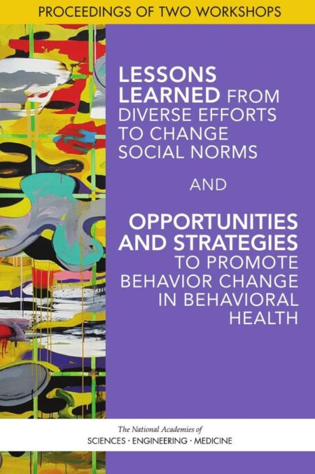 Lessons Learned from Diverse Efforts to Change Social Norms and Opportunities and Strategies to Promote Behavior Change in Behavioral Health
