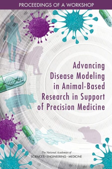 Advancing Disease Modeling in Animal-Based Research in Support of Precision Medicine