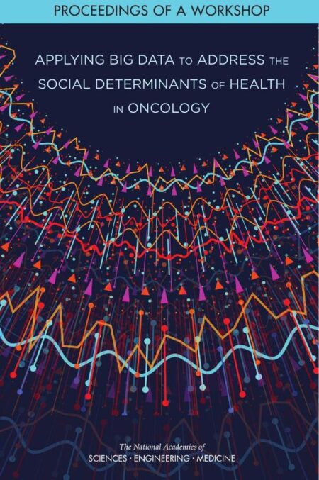 Applying Big Data to Address the Social Determinants of Health in Oncology