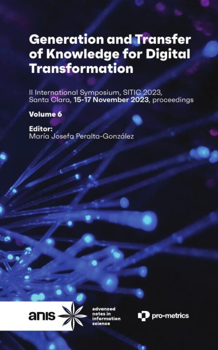 Generation and Transfer of Knowledge for Digital Transformation:II International Symposium, SITIC 2023, Santa Clara, 15-17 November 2023, proceedings