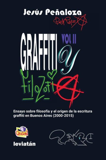 Graffiti y filosofía : ensayo sobre filosofía y el origen de la escritura graffiti en Buenos Aires 2000-2015