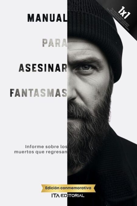 Manual para asesinar fantasmas:Informe sobre los muertos que regresan