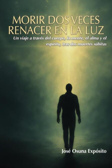 Morir dos veces. Renacer en la Luz