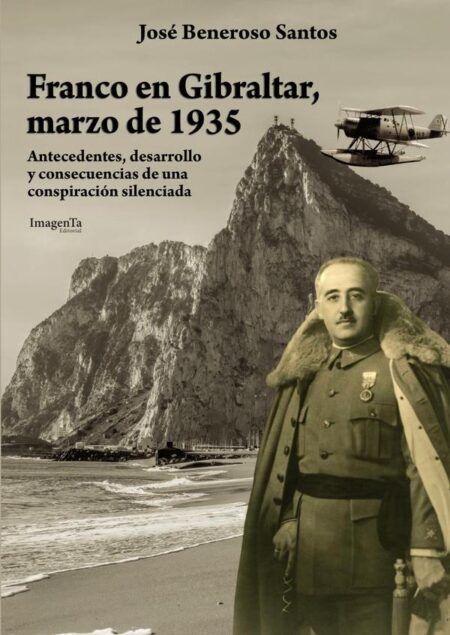 Franco en Gibraltar, marzo de 1935:Antecedentes, desarrollo y consecuencias de una conspiración silenciada