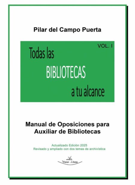 Todas las Bibliotecas a tu alcance Vol. I:Manual de Oposiciones para Auxiliar de Bibliotecas