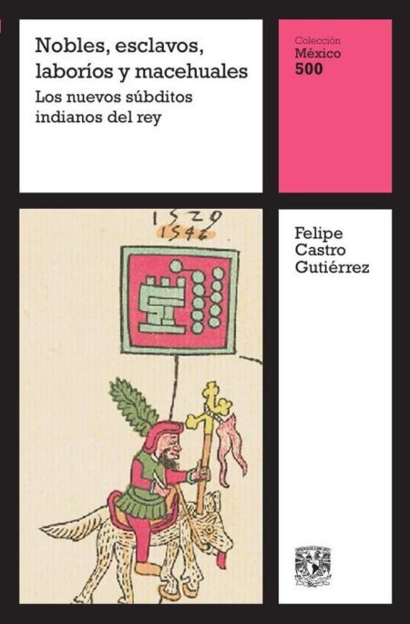 Nobles, esclavos, laboríos y macehuales: Los nuevos súbditos indianos del rey